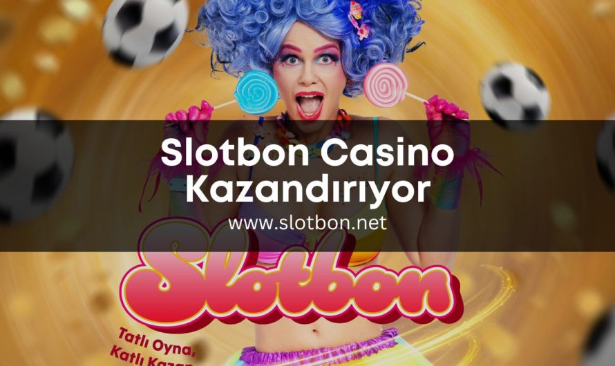 Slotbon Casino Kazandırıyor