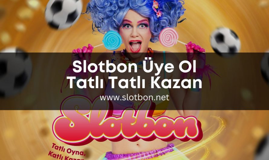 Slotbon Üye Ol Tatlı Tatlı Kazan