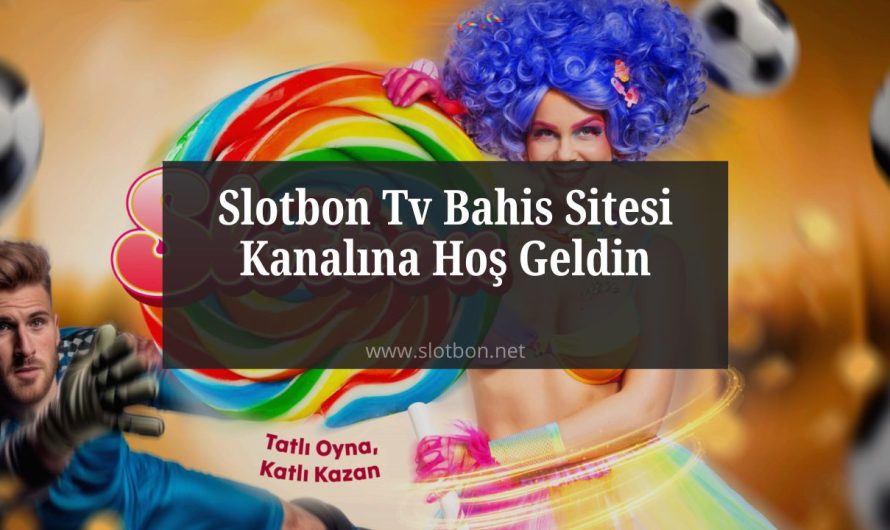 Slotbon Tv Bahis Sitesi Kanalına Hoş Geldin